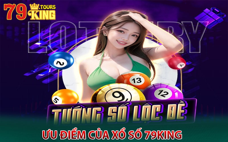 Ưu điểm của dịch vụ cá cược xổ số 79king 