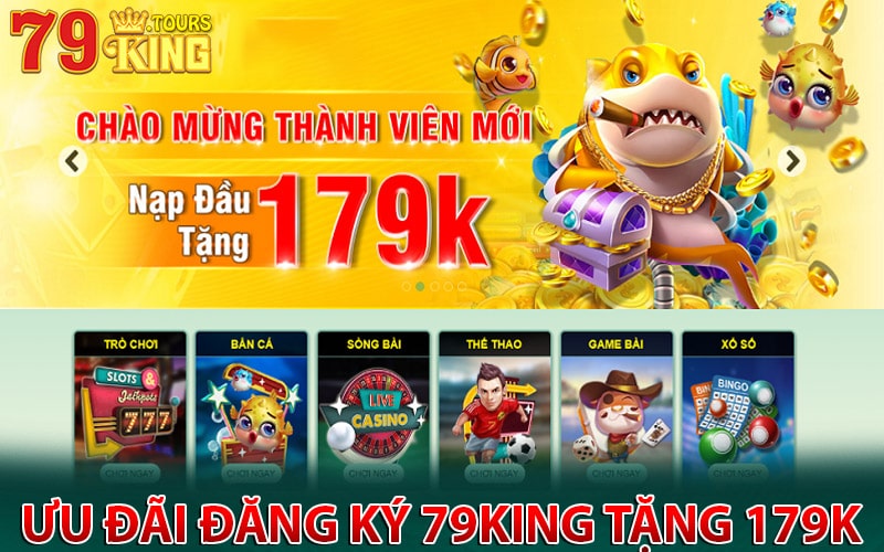 Chương trình ưu đãi đăng ký 79king tặng 179k miễn phí