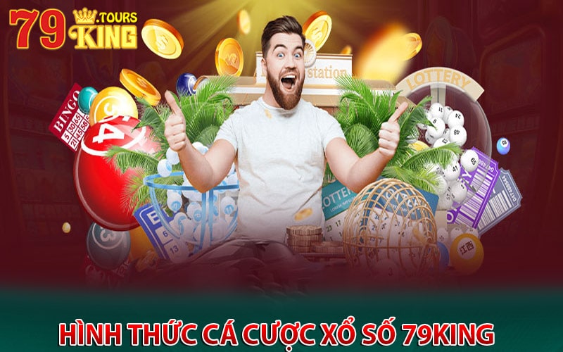 Hình thức cá cược xổ số 79king 