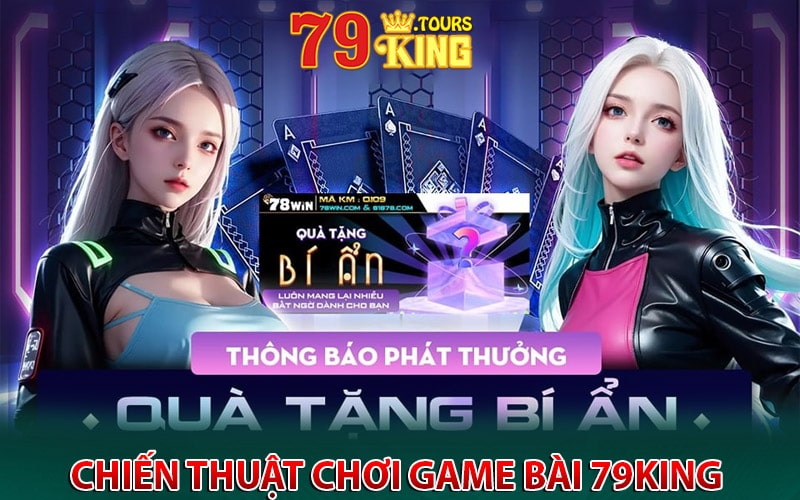 Chiến thuật chơi game bài 79king hấp dẫn 