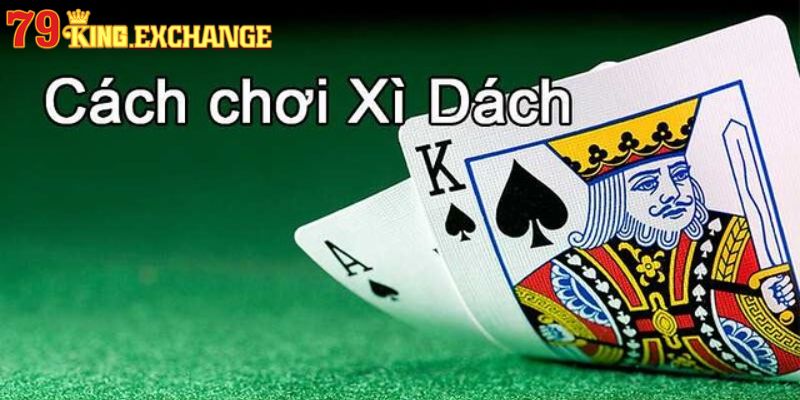 Mẹo chơi đánh bài xì dách thắng lớn cho tân thủ